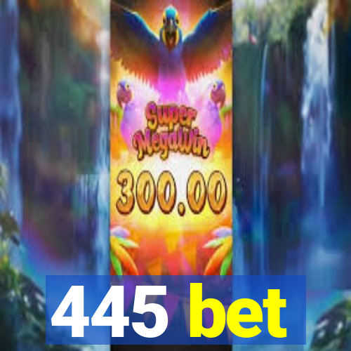 445 bet