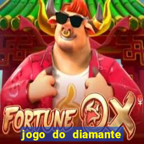 jogo do diamante para ganhar dinheiro