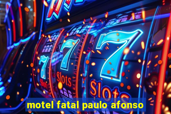 motel fatal paulo afonso