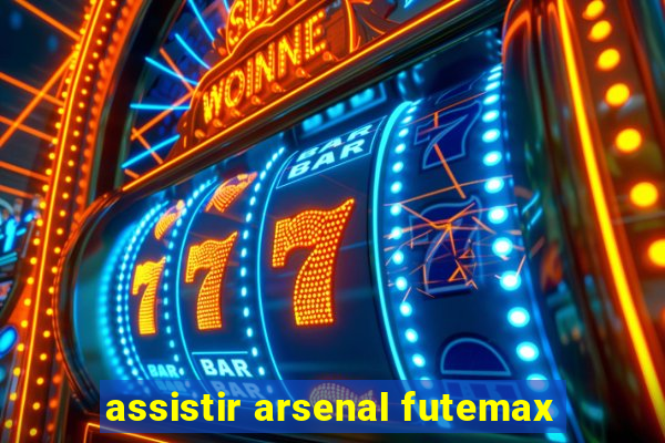 assistir arsenal futemax