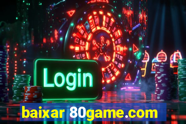 baixar 80game.com