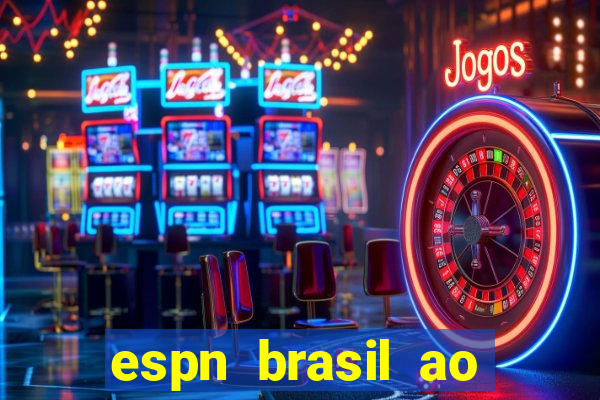 espn brasil ao vivo grátis