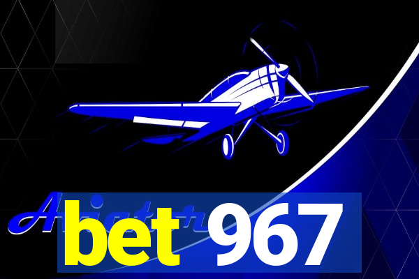 bet 967