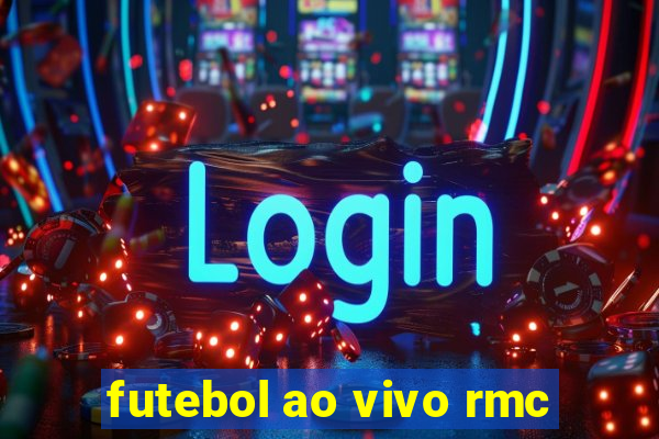 futebol ao vivo rmc