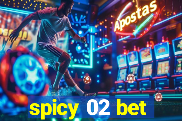 spicy 02 bet