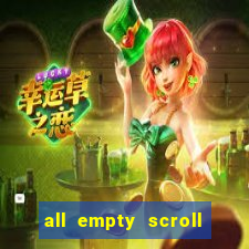 all empty scroll fear and hunger