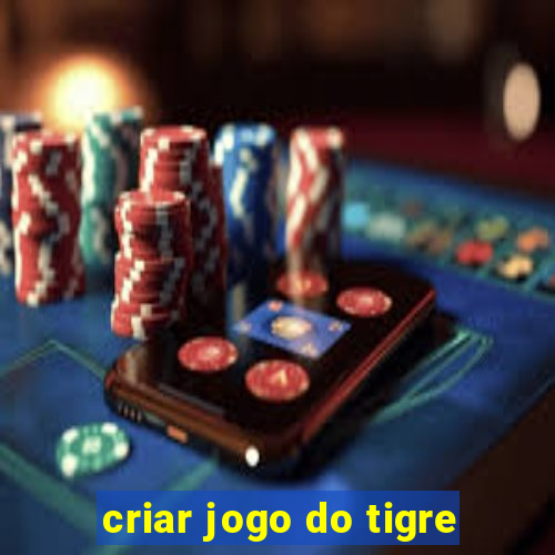 criar jogo do tigre