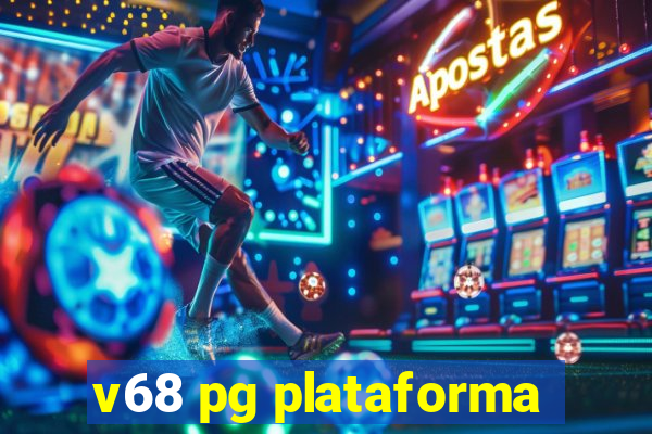 v68 pg plataforma