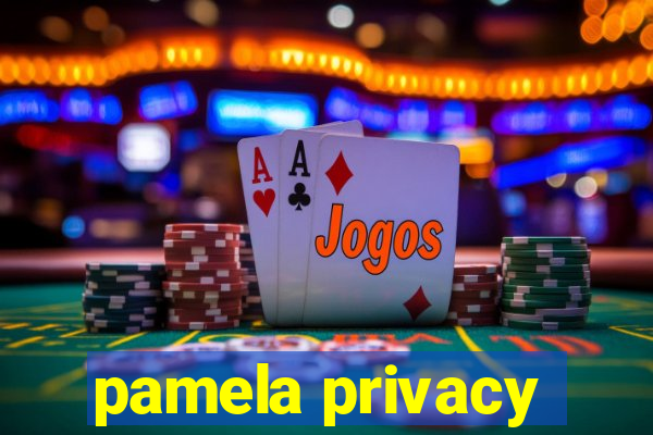 pamela privacy