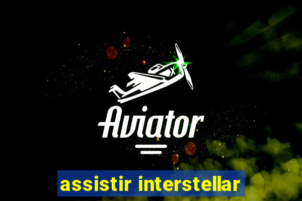 assistir interstellar