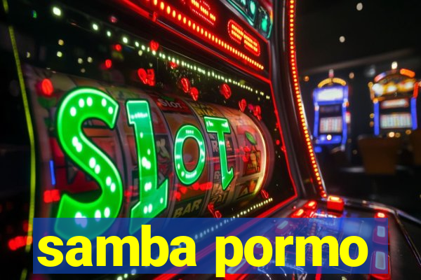 samba pormo