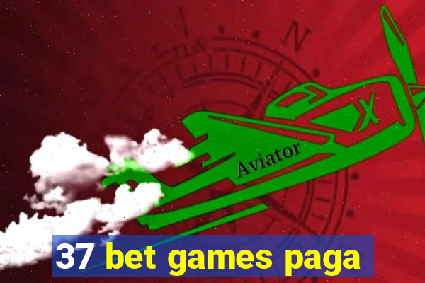 37 bet games paga