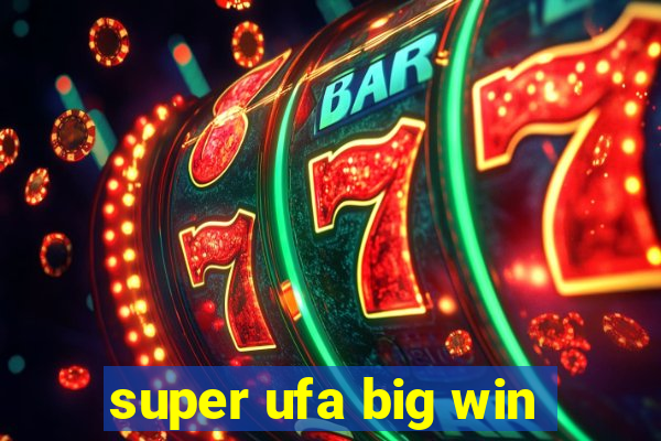 super ufa big win