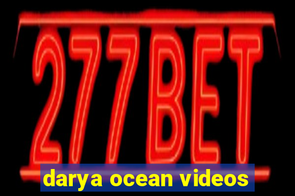 darya ocean videos