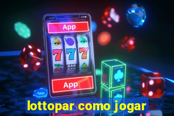 lottopar como jogar