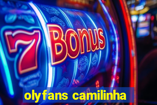 olyfans camilinha