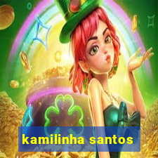 kamilinha santos