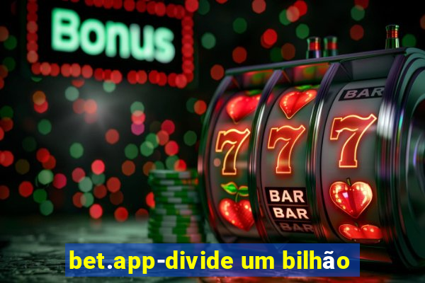 bet.app-divide um bilhão