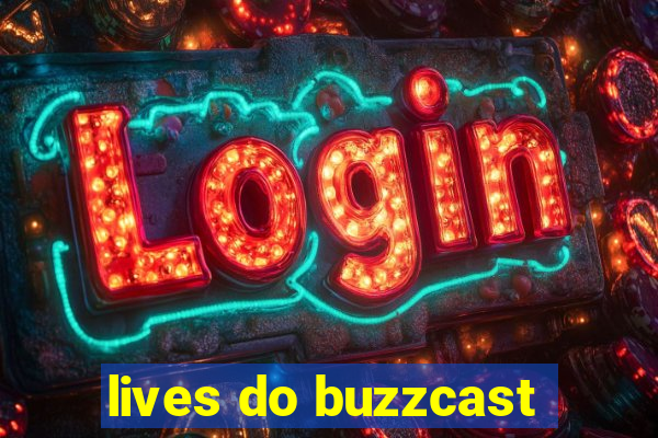 lives do buzzcast