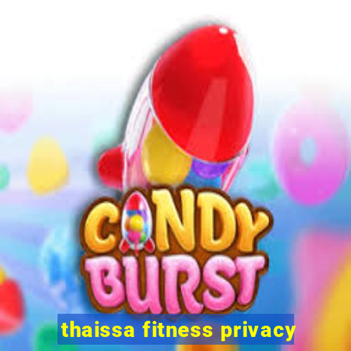 thaissa fitness privacy