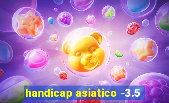 handicap asiatico -3.5