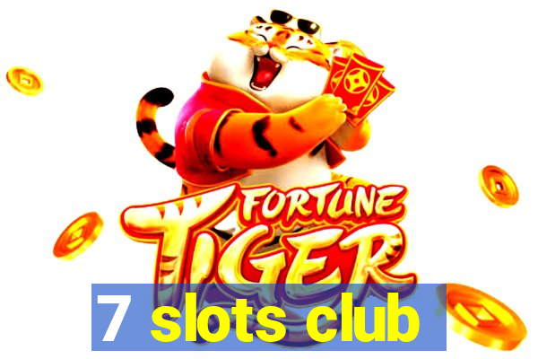 7 slots club