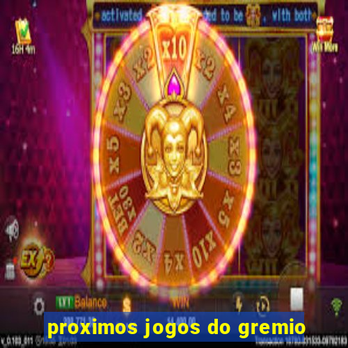 proximos jogos do gremio