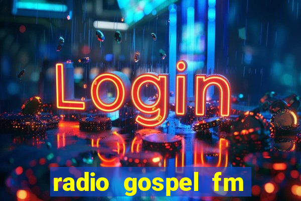 radio gospel fm salvador bahia