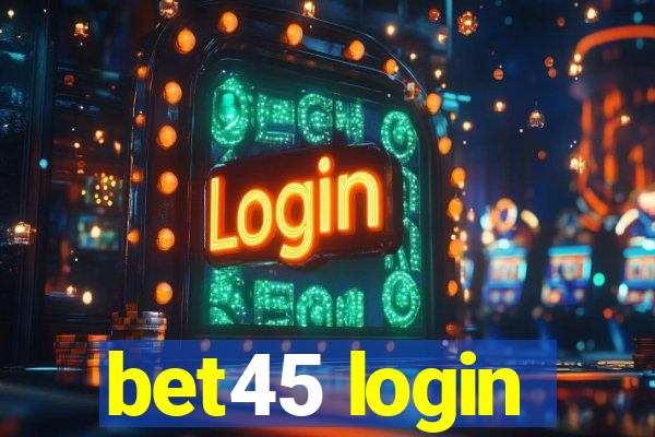 bet45 login