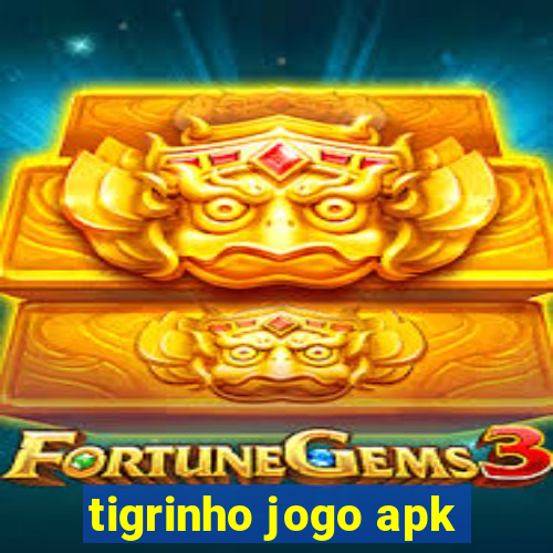 tigrinho jogo apk