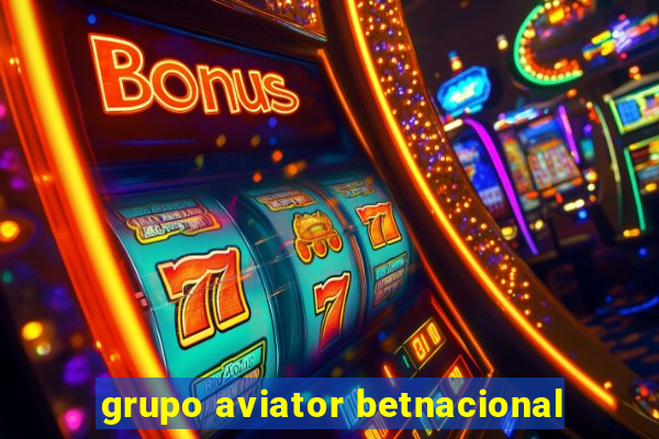 grupo aviator betnacional