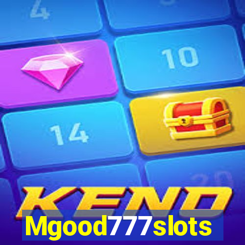 Mgood777slots