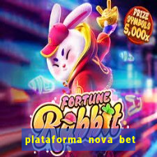 plataforma nova bet com bonus de cadastro