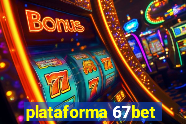 plataforma 67bet