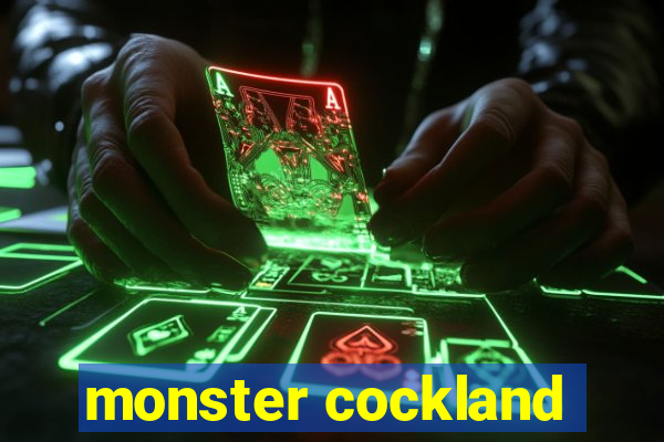 monster cockland