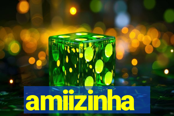 amiizinha