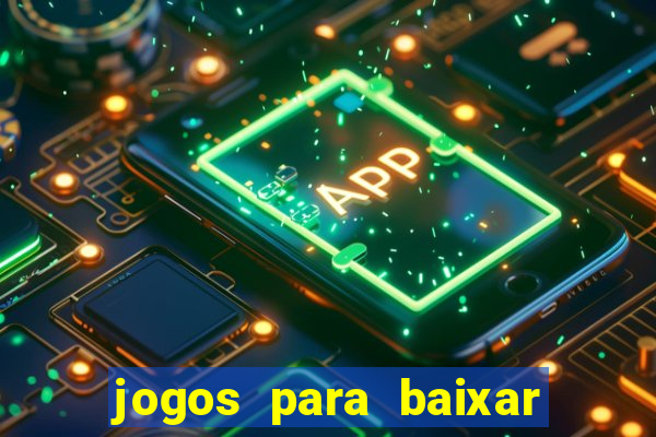 jogos para baixar que ganha dinheiro