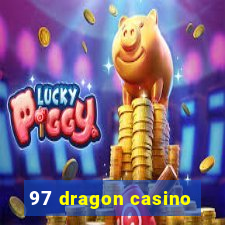 97 dragon casino