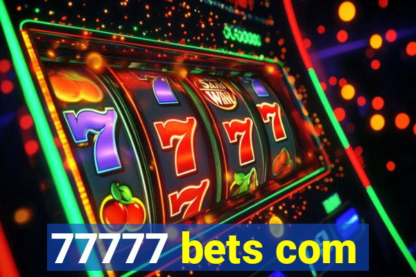 77777 bets com