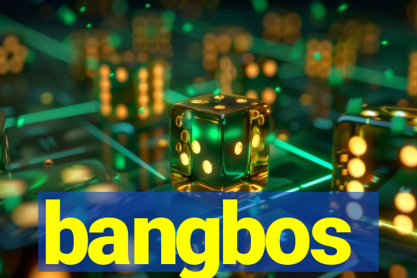 bangbos