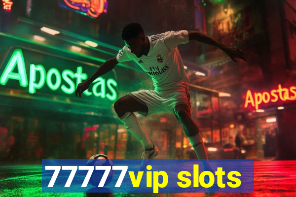 77777vip slots