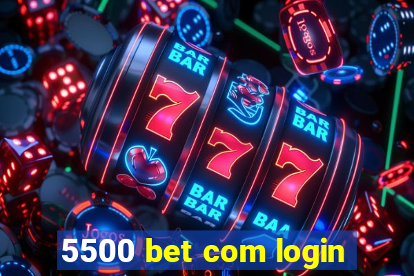 5500 bet com login