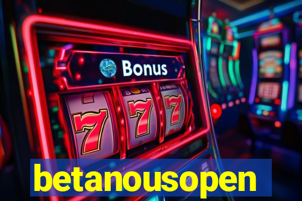 betanousopen