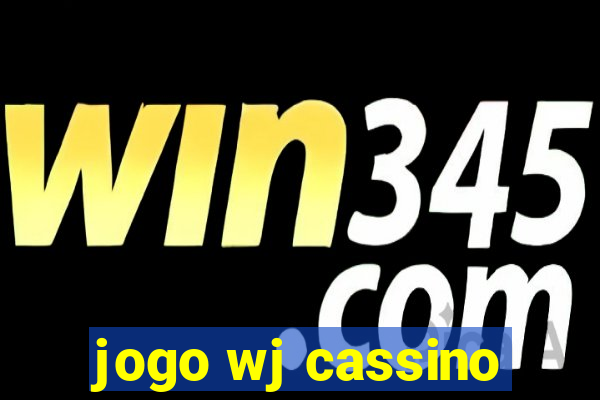 jogo wj cassino