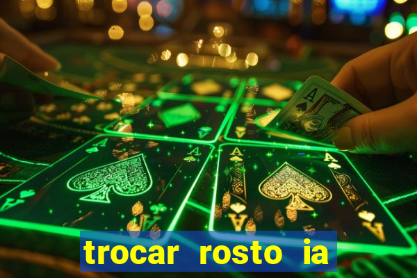 trocar rosto ia online mudar rosto