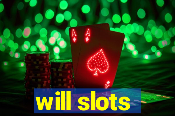 will slots