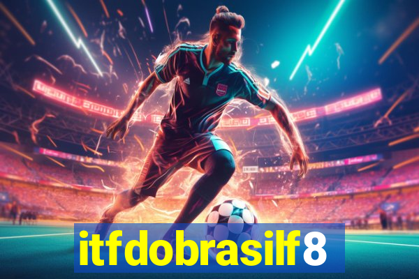 itfdobrasilf8