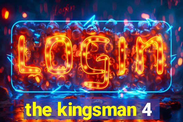 the kingsman 4