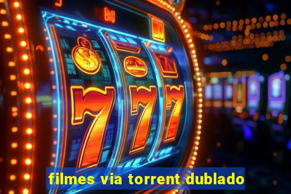 filmes via torrent dublado