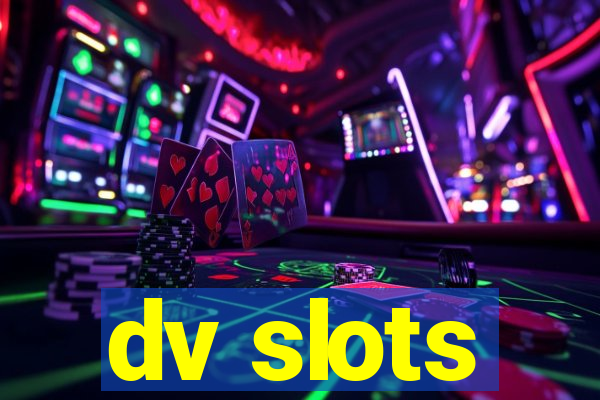 dv slots